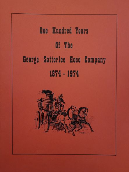 One Hundred Years of the George Satterlee Hose Company 1874-1974