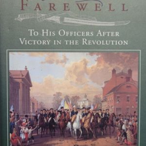 Washington’s Farewell: To His Officers after Victory in the Revolution