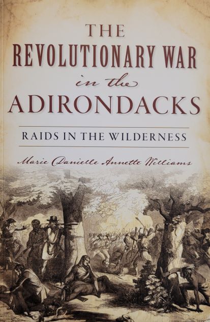 The Revolutionary War in the Adirondacks; Raids in the Wilderness