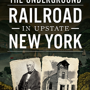 The Search for the Underground Railroad in Upstate New York