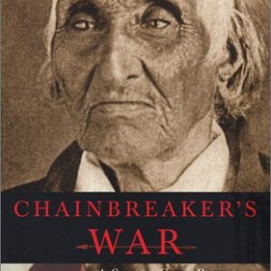 Chainbreaker's War: A Seneca Chief Remembers The American Revolution